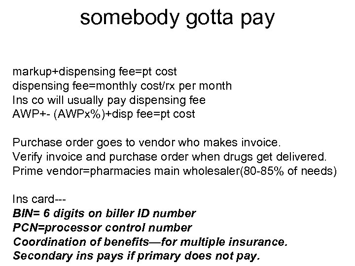 somebody gotta pay markup+dispensing fee=pt cost dispensing fee=monthly cost/rx per month Ins co will