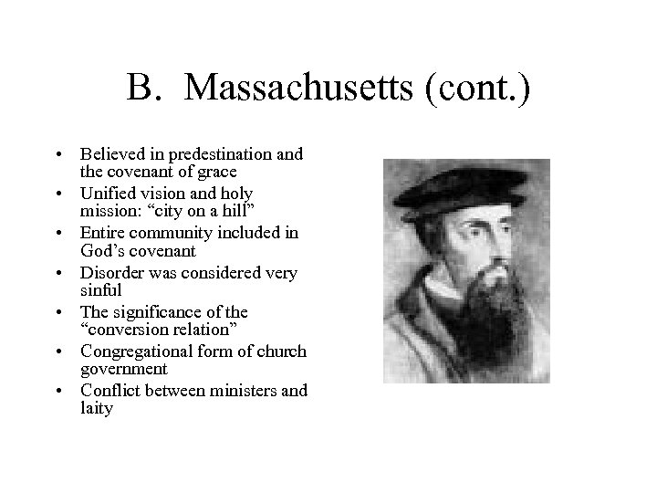 B. Massachusetts (cont. ) • Believed in predestination and the covenant of grace •