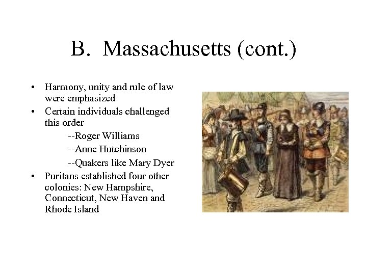 B. Massachusetts (cont. ) • Harmony, unity and rule of law were emphasized •