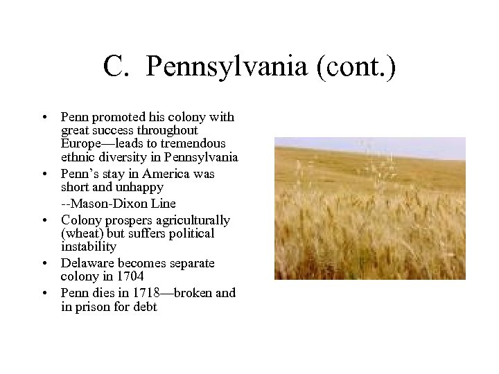 C. Pennsylvania (cont. ) • Penn promoted his colony with great success throughout Europe—leads