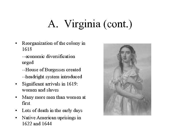 A. Virginia (cont. ) • Reorganization of the colony in 1618 --economic diversification urged