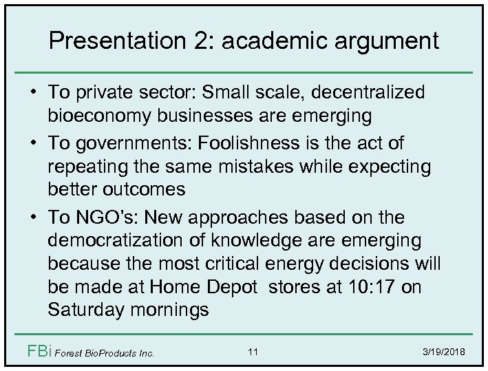 Presentation 2: academic argument • To private sector: Small scale, decentralized bioeconomy businesses are