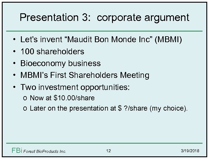 Presentation 3: corporate argument • • • Let’s invent “Maudit Bon Monde Inc” (MBMI)