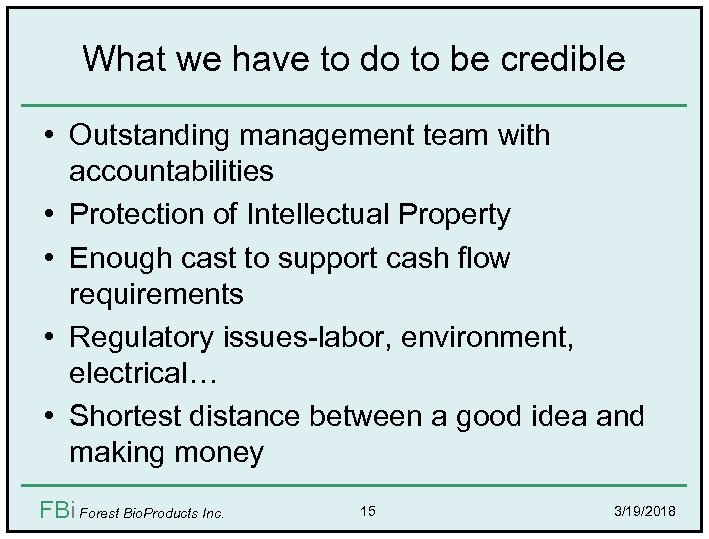 What we have to do to be credible • Outstanding management team with •