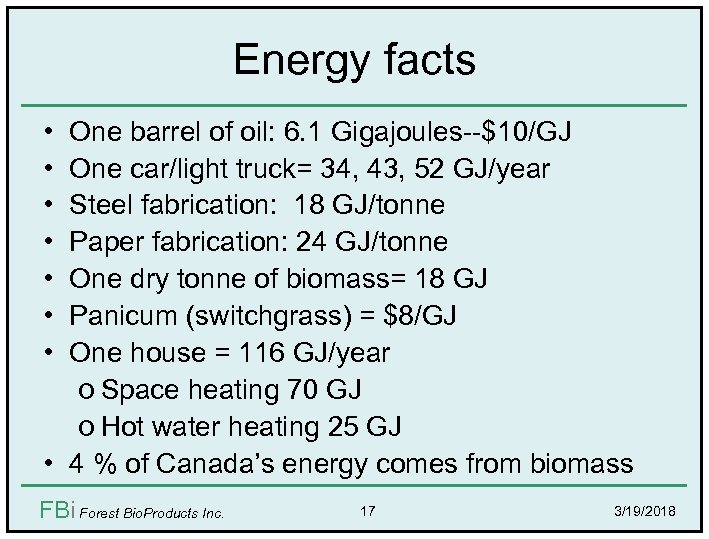Energy facts • • One barrel of oil: 6. 1 Gigajoules--$10/GJ One car/light truck=