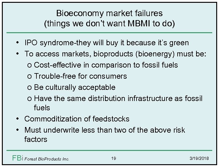 Bioeconomy market failures (things we don’t want MBMI to do) • IPO syndrome-they will