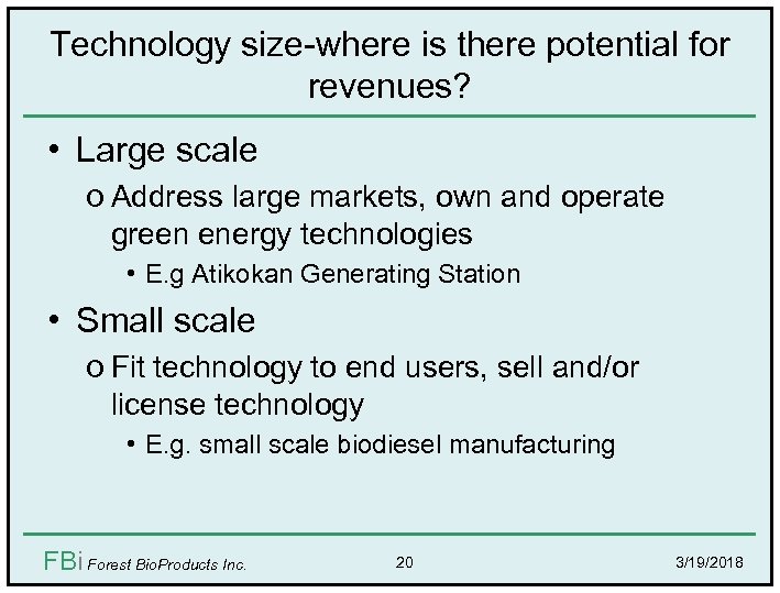 Technology size-where is there potential for revenues? • Large scale o Address large markets,