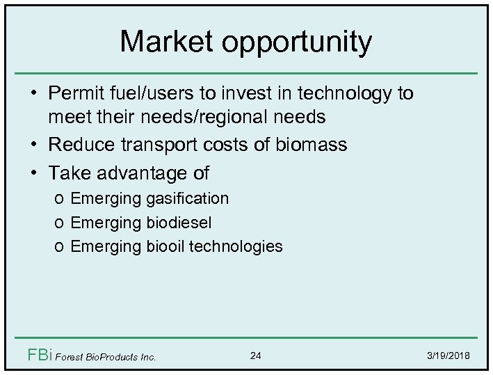 Market opportunity • Permit fuel/users to invest in technology to meet their needs/regional needs