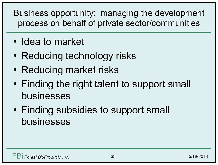 Business opportunity: managing the development process on behalf of private sector/communities • • Idea