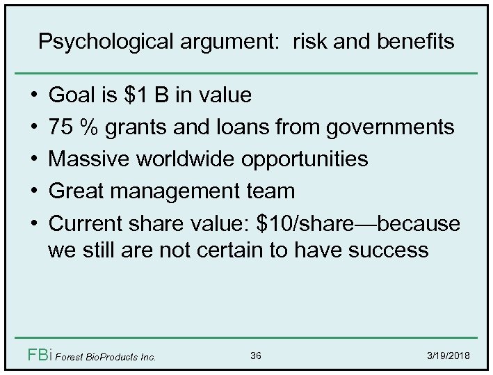 Psychological argument: risk and benefits • • • Goal is $1 B in value