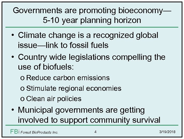 Governments are promoting bioeconomy— 5 -10 year planning horizon • Climate change is a