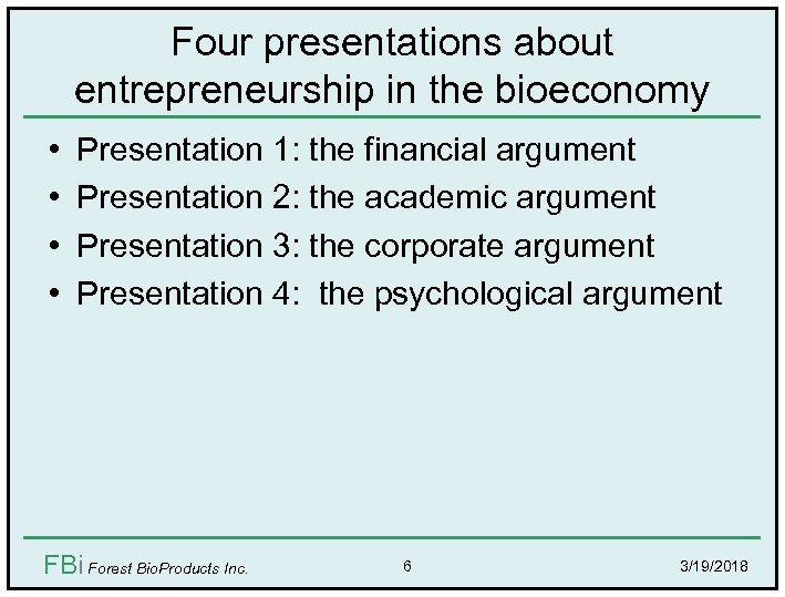 Four presentations about entrepreneurship in the bioeconomy • • Presentation 1: the financial argument