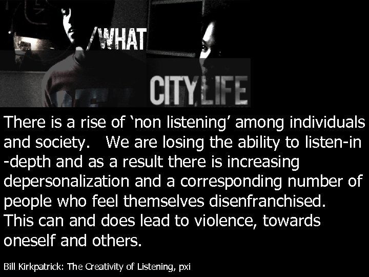 There is a rise of ‘non listening’ among individuals and society. We are losing