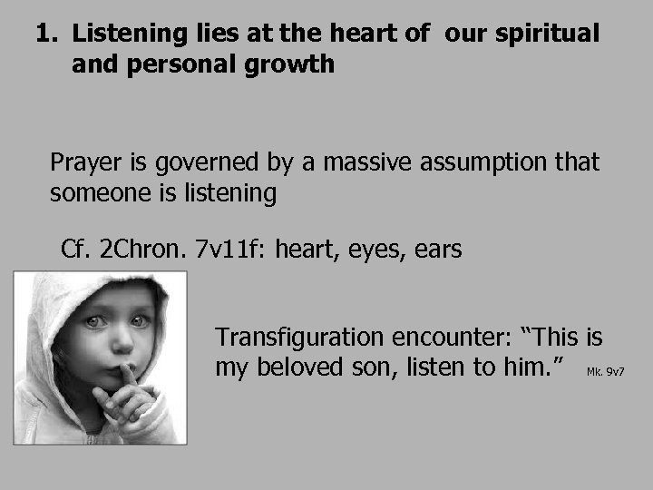 1. Listening lies at the heart of our spiritual and personal growth Prayer is