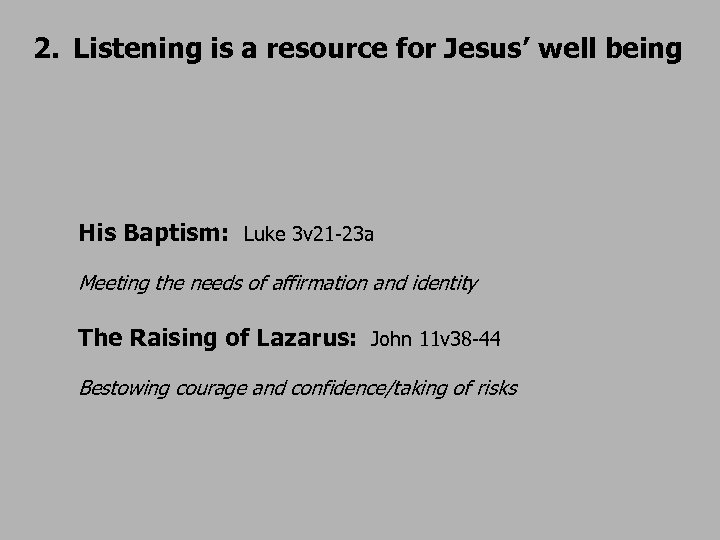 2. Listening is a resource for Jesus’ well being His Baptism: Luke 3 v