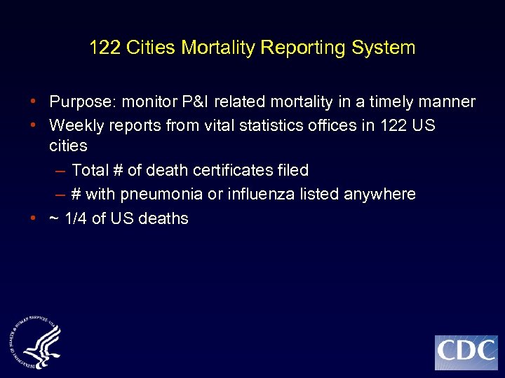 122 Cities Mortality Reporting System • Purpose: monitor P&I related mortality in a timely