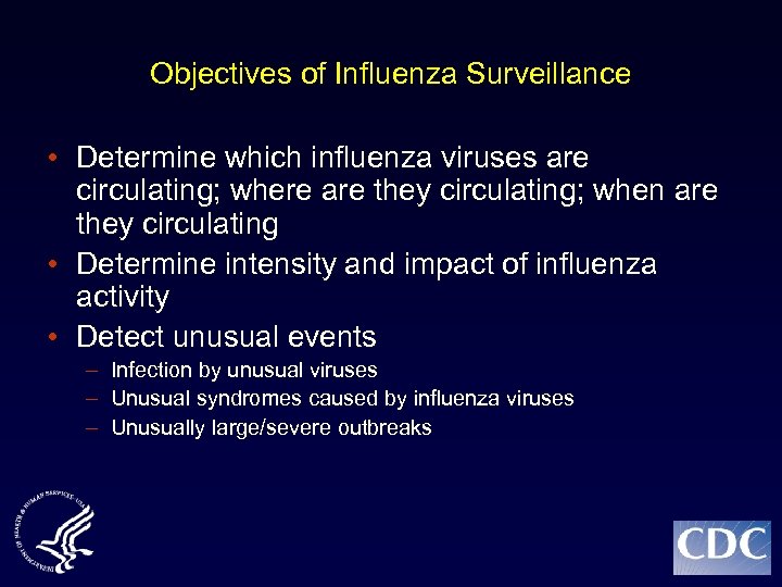 Objectives of Influenza Surveillance • Determine which influenza viruses are circulating; where are they