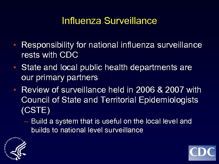 Influenza Surveillance • Responsibility for national influenza surveillance rests with CDC • State and
