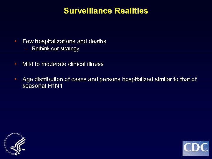 Surveillance Realities • Few hospitalizations and deaths – Rethink our strategy • Mild to