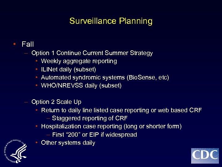 Surveillance Planning • Fall – Option 1 Continue Current Summer Strategy • Weekly aggregate