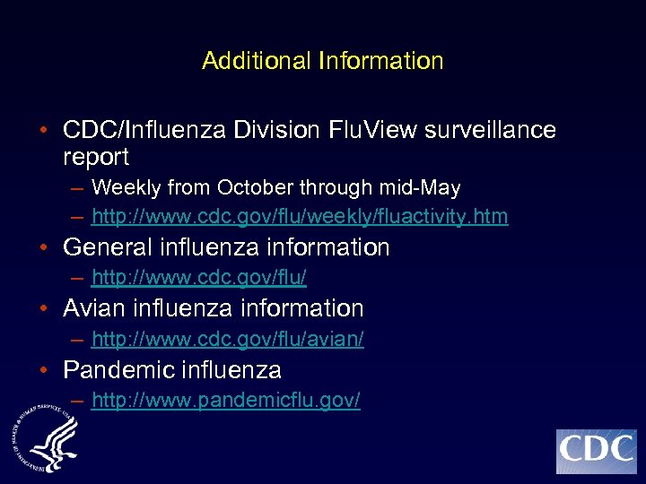 Additional Information • CDC/Influenza Division Flu. View surveillance report – Weekly from October through