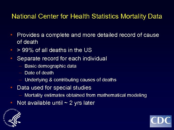 National Center for Health Statistics Mortality Data • Provides a complete and more detailed
