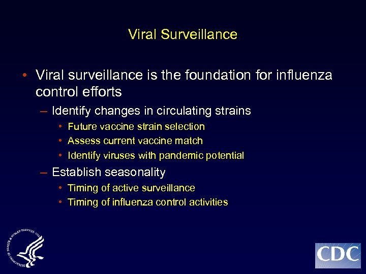 Viral Surveillance • Viral surveillance is the foundation for influenza control efforts – Identify