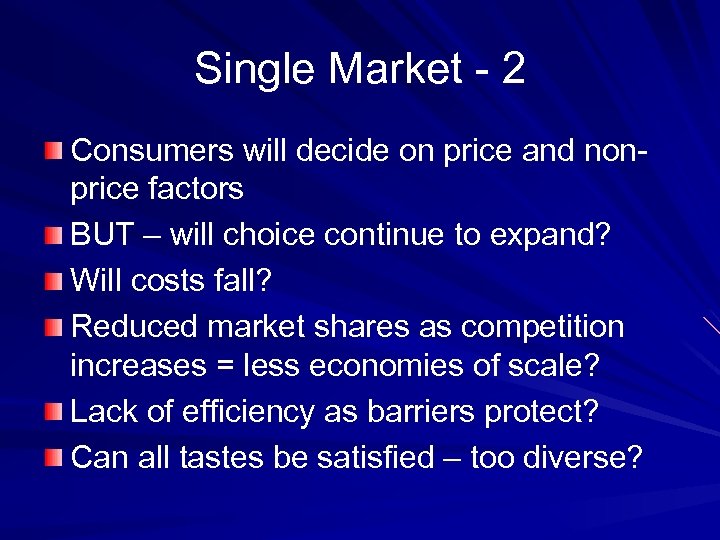 Single Market - 2 Consumers will decide on price and nonprice factors BUT –