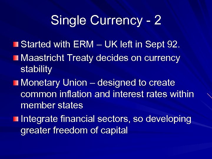 Single Currency - 2 Started with ERM – UK left in Sept 92. Maastricht