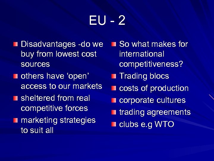 EU - 2 Disadvantages -do we buy from lowest cost sources others have ‘open’