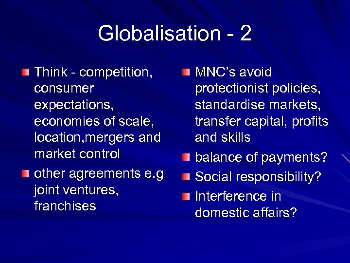 Globalisation - 2 Think - competition, consumer expectations, economies of scale, location, mergers and