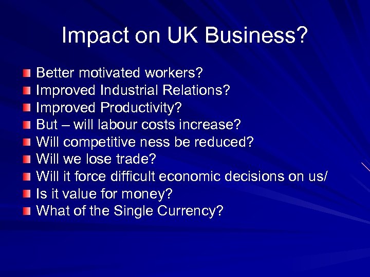 Impact on UK Business? Better motivated workers? Improved Industrial Relations? Improved Productivity? But –