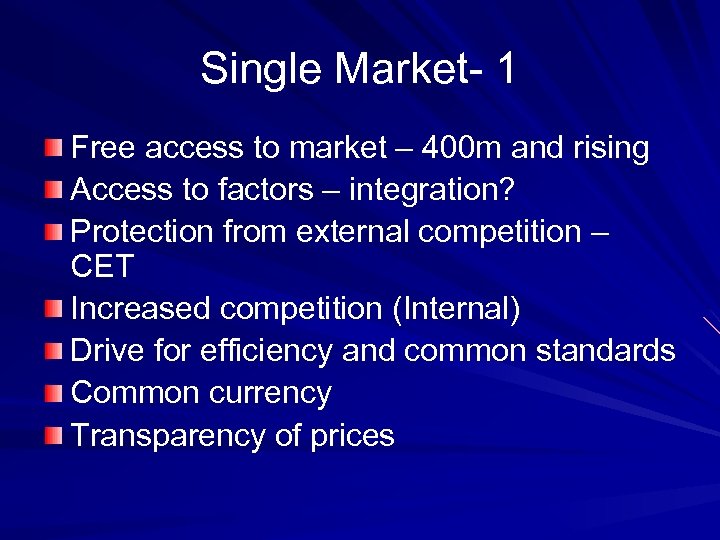 Single Market- 1 Free access to market – 400 m and rising Access to