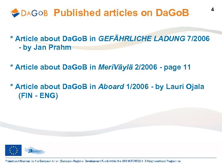 Published articles on Da. Go. B * Article about Da. Go. B in GEFÄHRLICHE