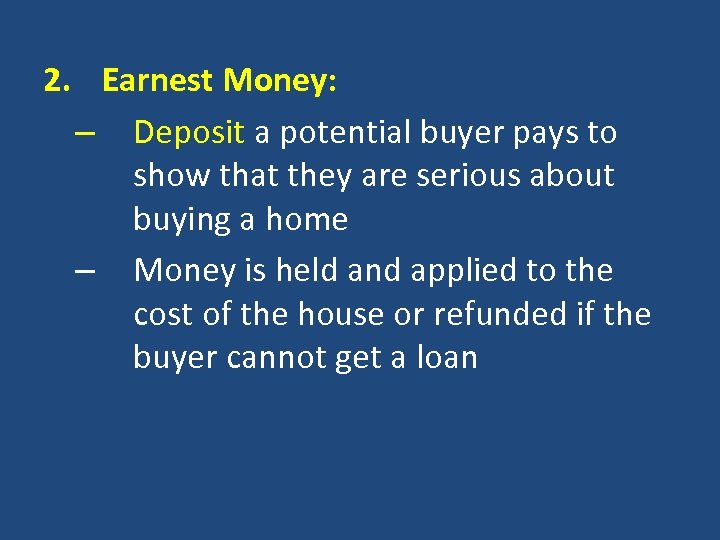 2. Earnest Money: – Deposit a potential buyer pays to show that they are