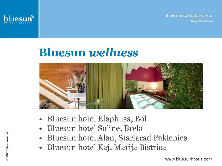 Bluesun hotels & resorts Zagreb, 2010. SUNCE Koncern d. d. Bluesun wellness • •