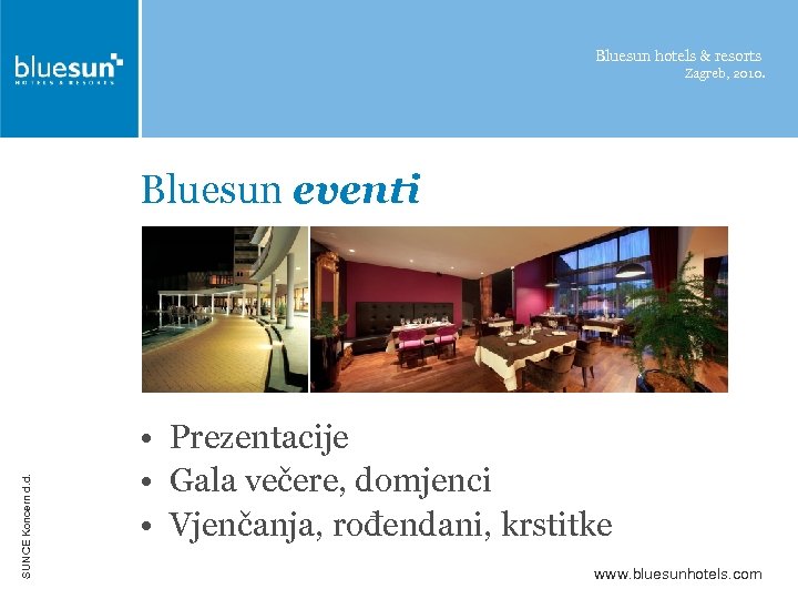Bluesun hotels & resorts Zagreb, 2010. SUNCE Koncern d. d. Bluesun eventi • Prezentacije
