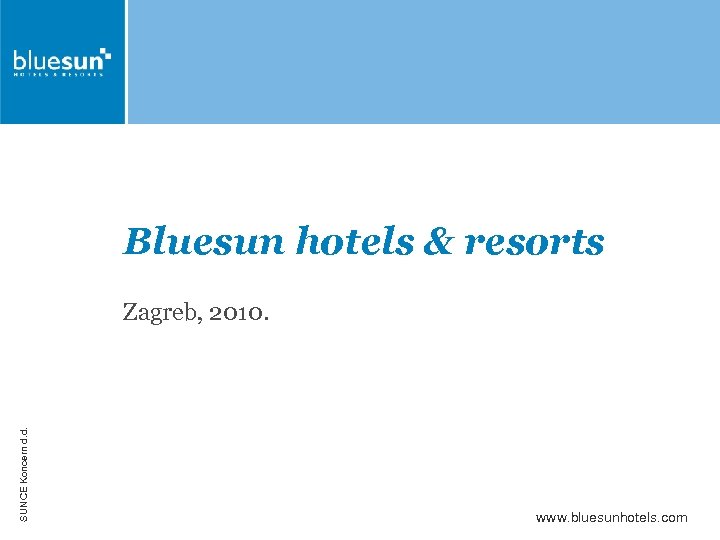 Bluesun hotels & resorts Zagreb, 2010. Bluesun hotels & resorts SUNCE Koncern d. d.