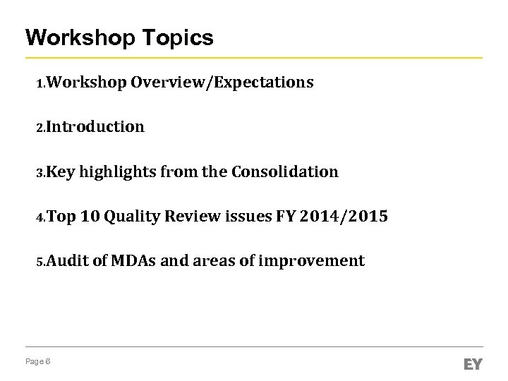 Workshop Topics 1. Workshop Overview/Expectations 2. Introduction 3. Key highlights from the Consolidation 4.