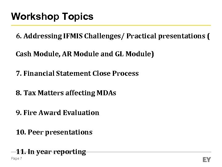 Workshop Topics 6. Addressing IFMIS Challenges/ Practical presentations ( Cash Module, AR Module and