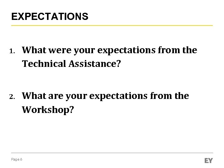 EXPECTATIONS 1. What were your expectations from the Technical Assistance? 2. What are your