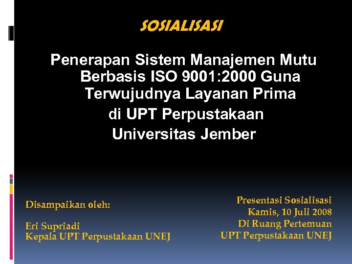 SOSIALISASI Penerapan Sistem Manajemen Mutu Berbasis ISO 9001: 2000 Guna Terwujudnya Layanan Prima di