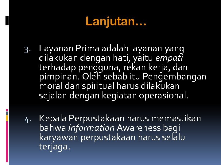 Lanjutan… 3. Layanan Prima adalah layanan yang dilakukan dengan hati, yaitu empati terhadap pengguna,