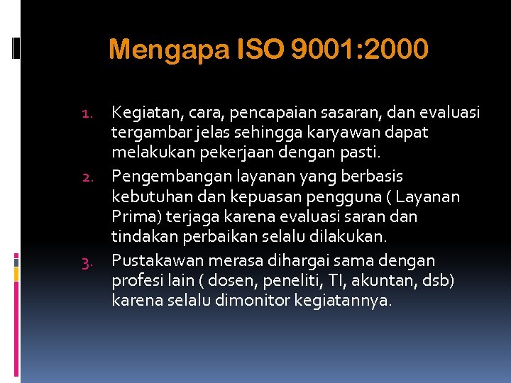 Mengapa ISO 9001: 2000 Kegiatan, cara, pencapaian sasaran, dan evaluasi tergambar jelas sehingga karyawan