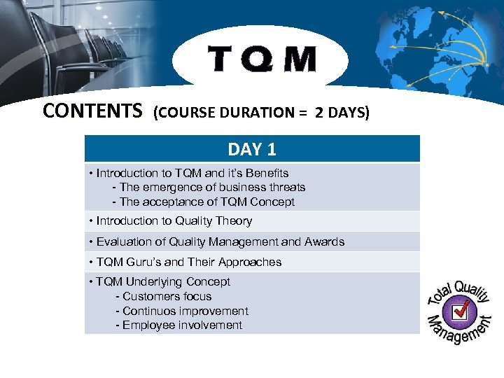 TQM CONTENTS (COURSE DURATION = 2 DAYS) DAY 1 • Introduction to TQM and