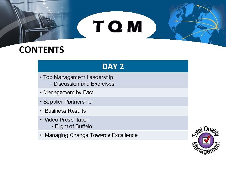 TQM CONTENTS DAY 2 • Top Management Leadership - Discussion and Exercises • Management