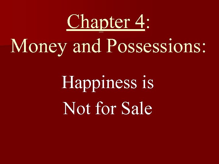 Chapter 4: Money and Possessions: Happiness is Not for Sale 
