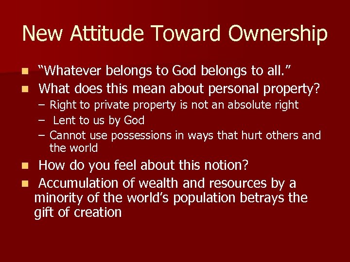 New Attitude Toward Ownership “Whatever belongs to God belongs to all. ” n What