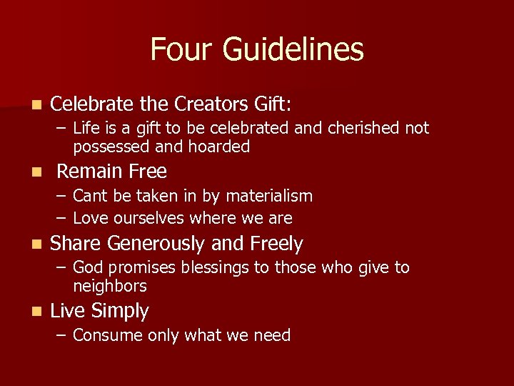 Four Guidelines n Celebrate the Creators Gift: – Life is a gift to be