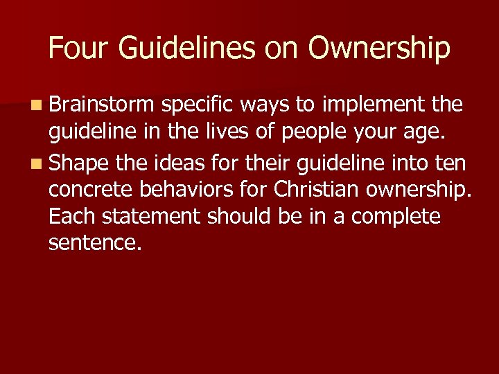 Four Guidelines on Ownership n Brainstorm specific ways to implement the guideline in the